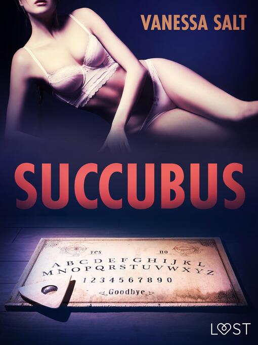 Title details for Succubus--Erotic Short Story by Vanessa Salt - Wait list
